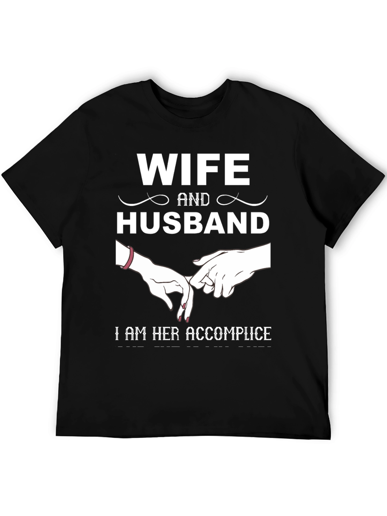 Wife and Husband Tee: I Am Her Accomplice
