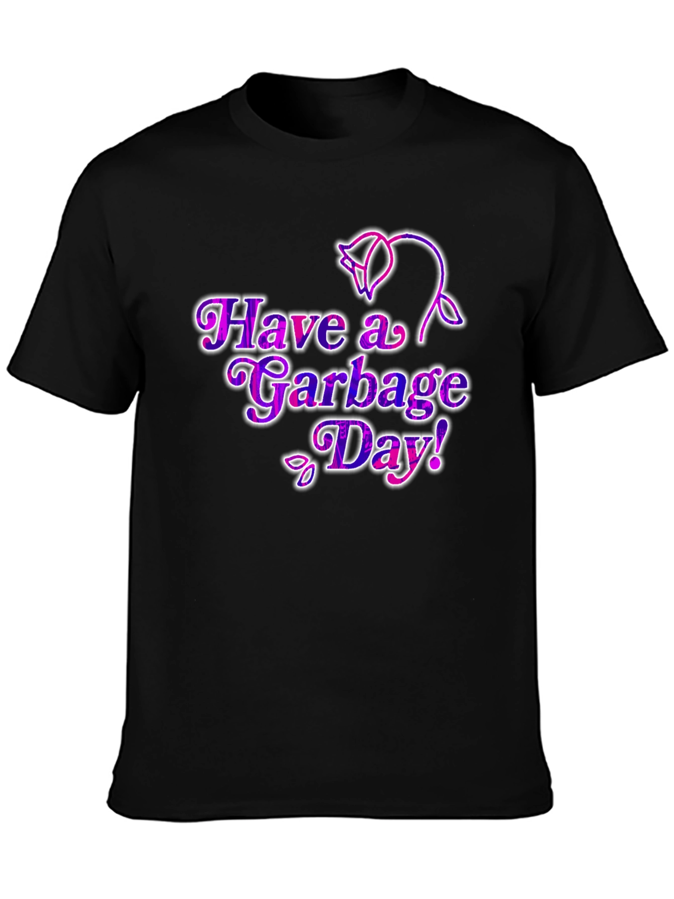 Have a Garbage Day! T-Shirt