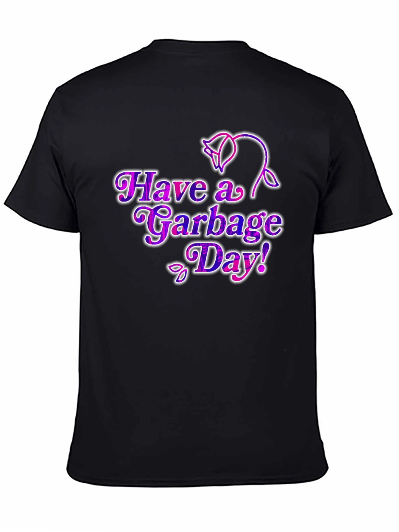 Have a Garbage Day! T-Shirt
