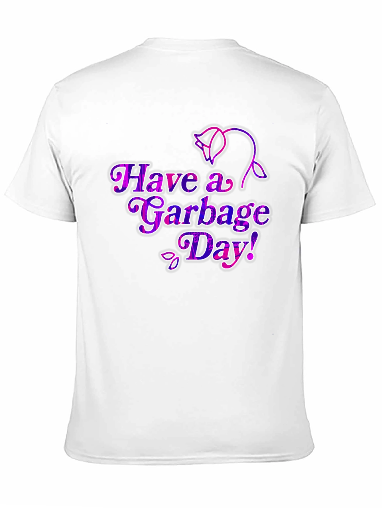 Have a Garbage Day! T-Shirt