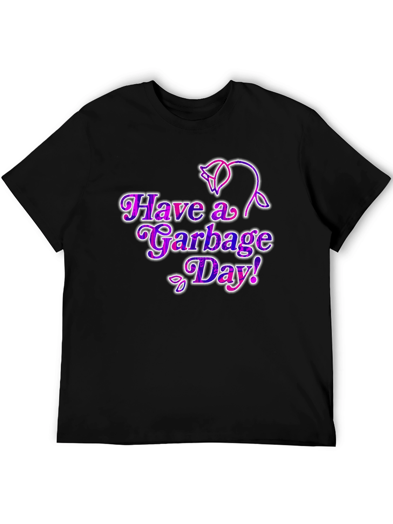 Have a Garbage Day! T-Shirt