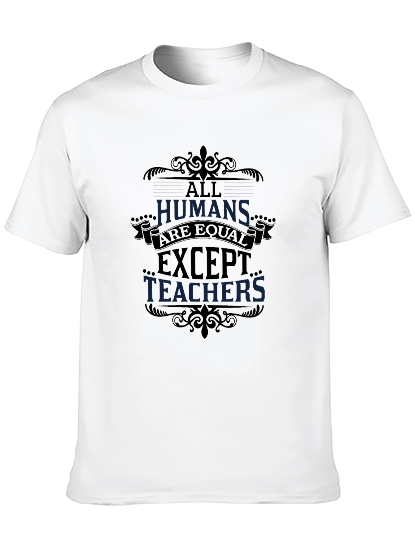 All Humans Are Equal Except Teachers Graphic Tee