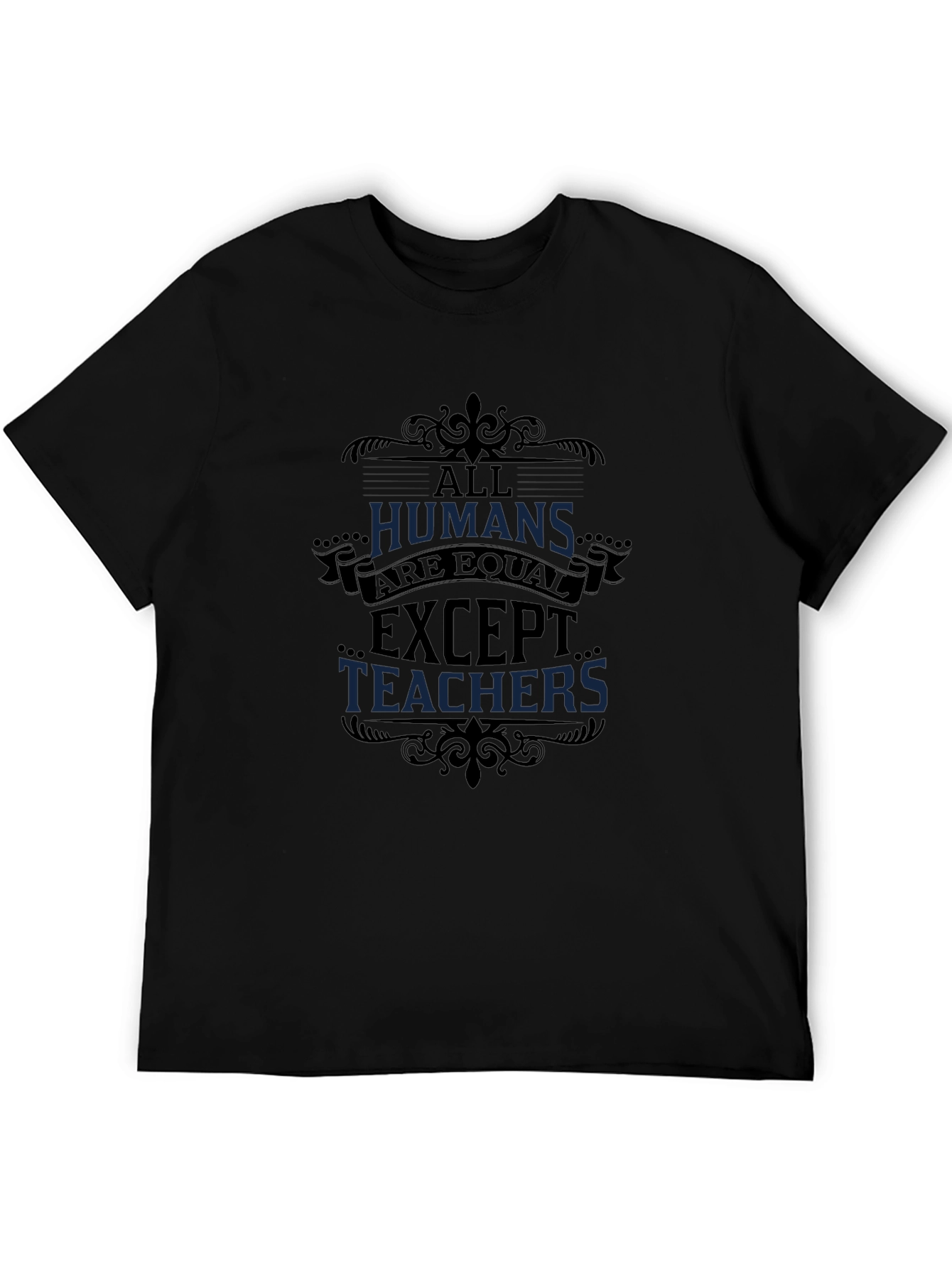 All Humans Are Equal Except Teachers Graphic Tee