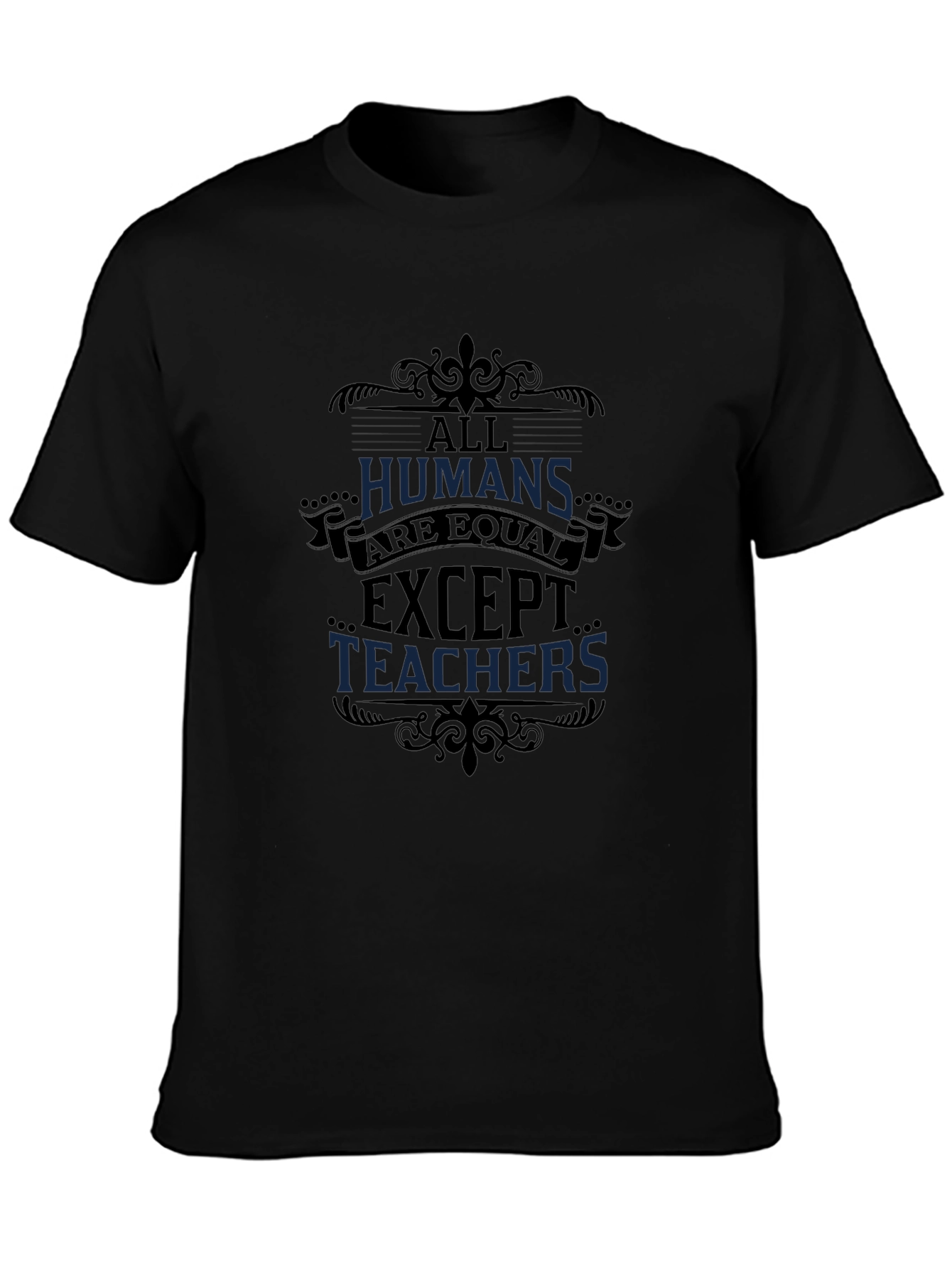 All Humans Are Equal Except Teachers Graphic Tee