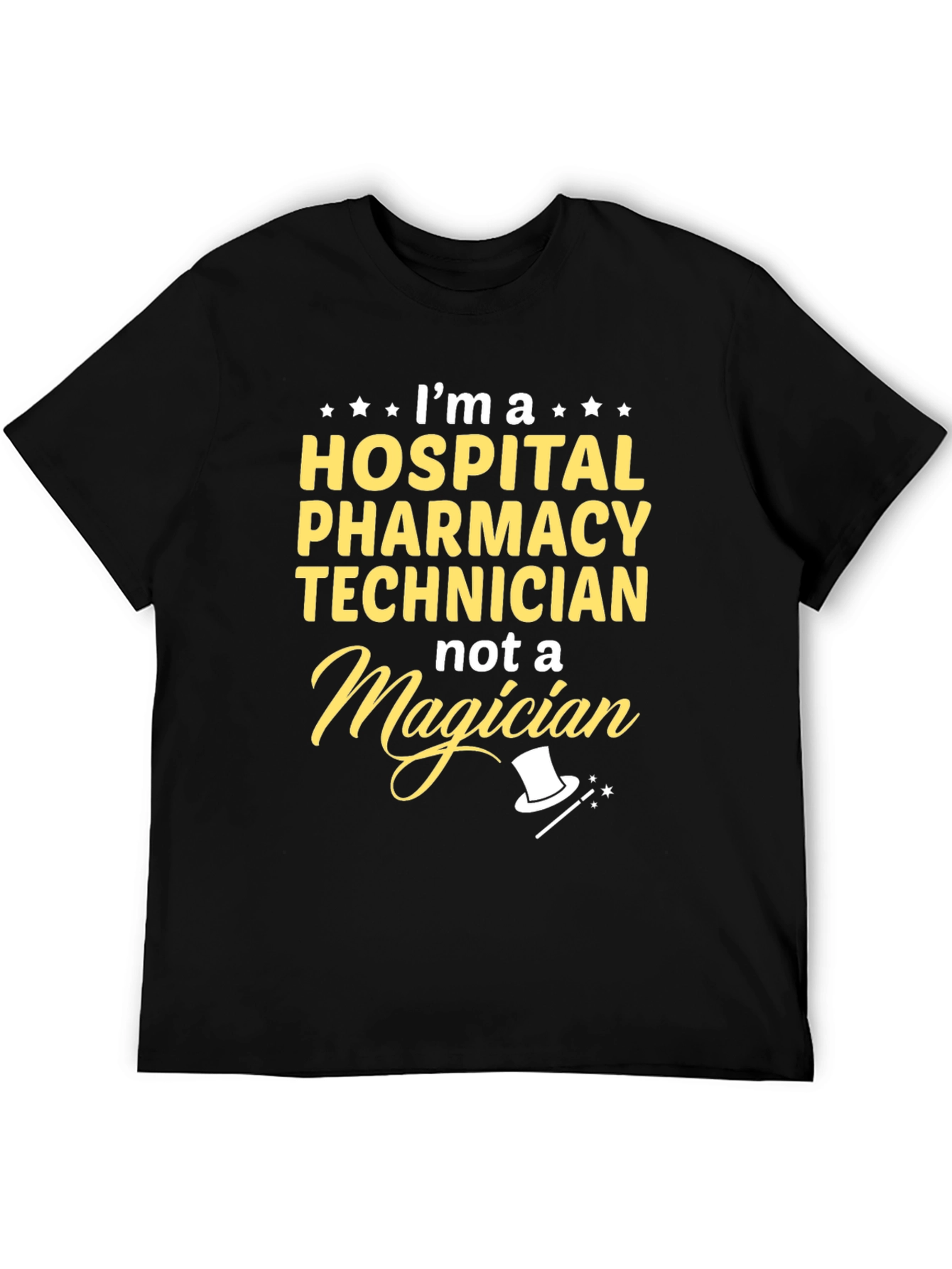 Hospital Pharmacy Technician T-Shirt - Not a Magician