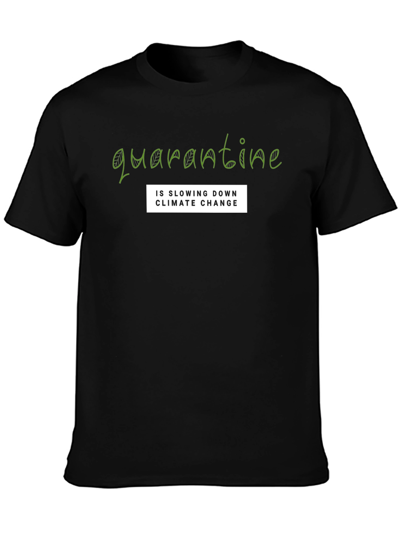 Quarantine Climate Change Statement T-Shirt