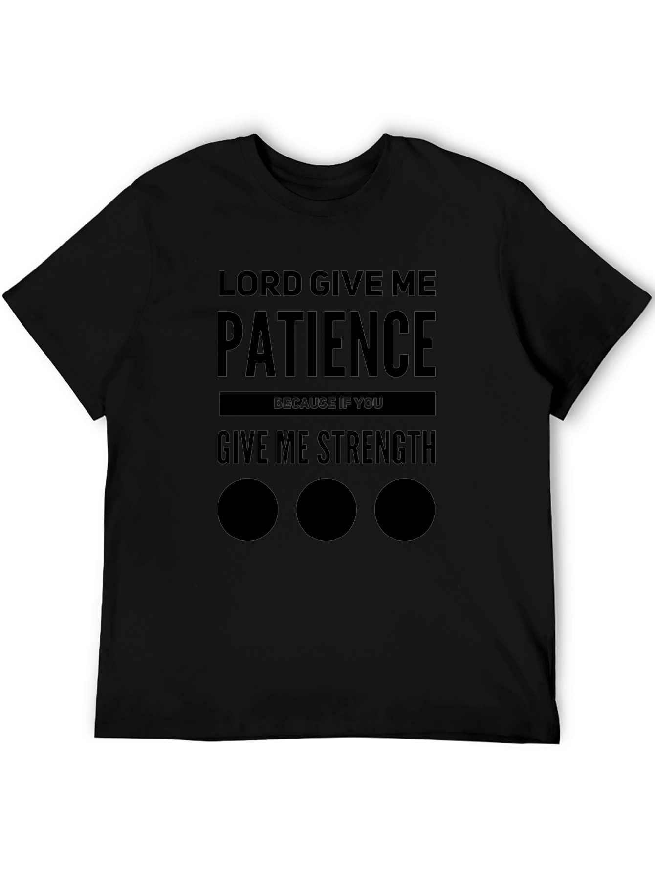 Lord Give Me Patience Graphic Tee