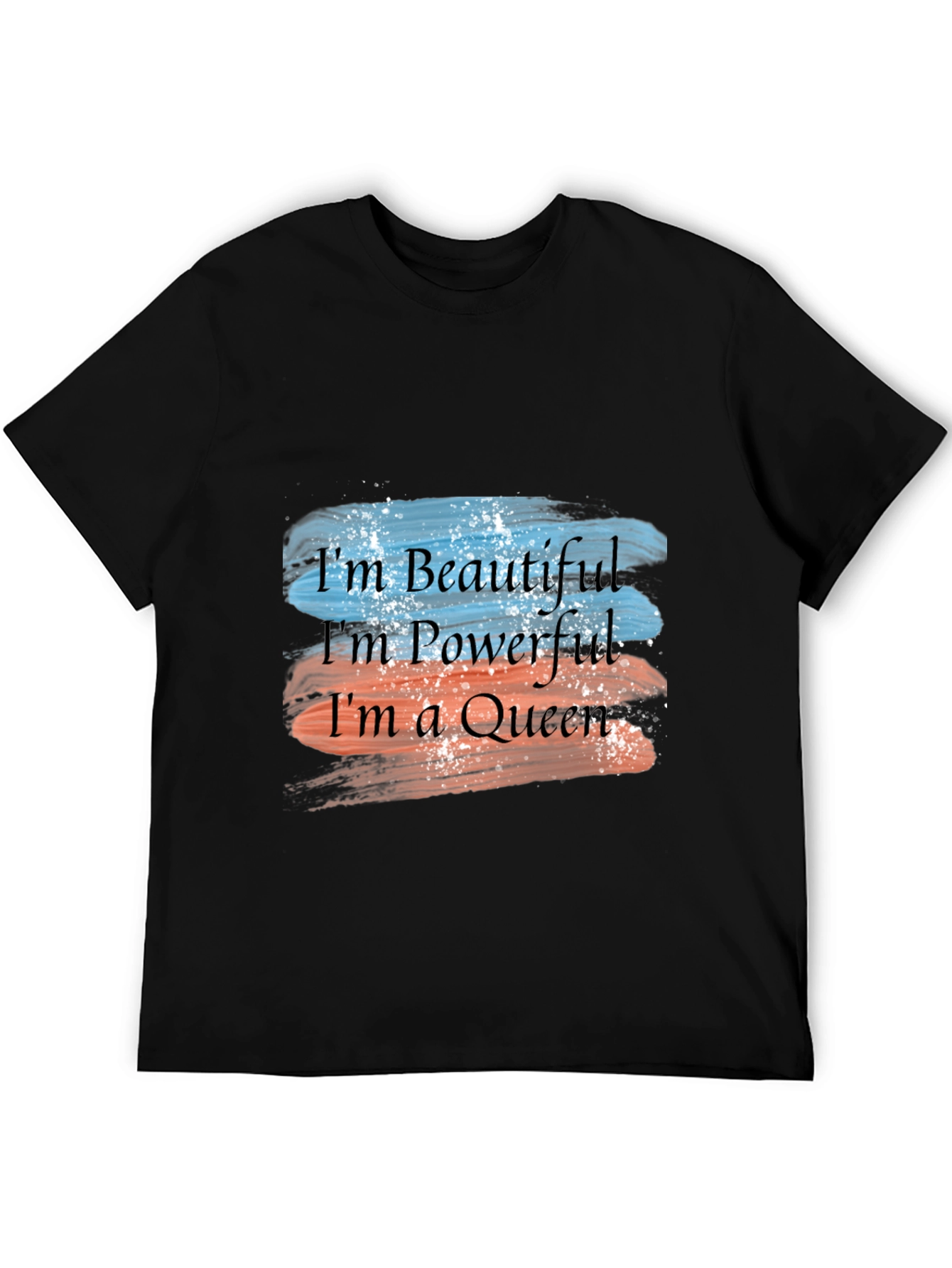Im Beautiful Powerful Queen T-Shirt
