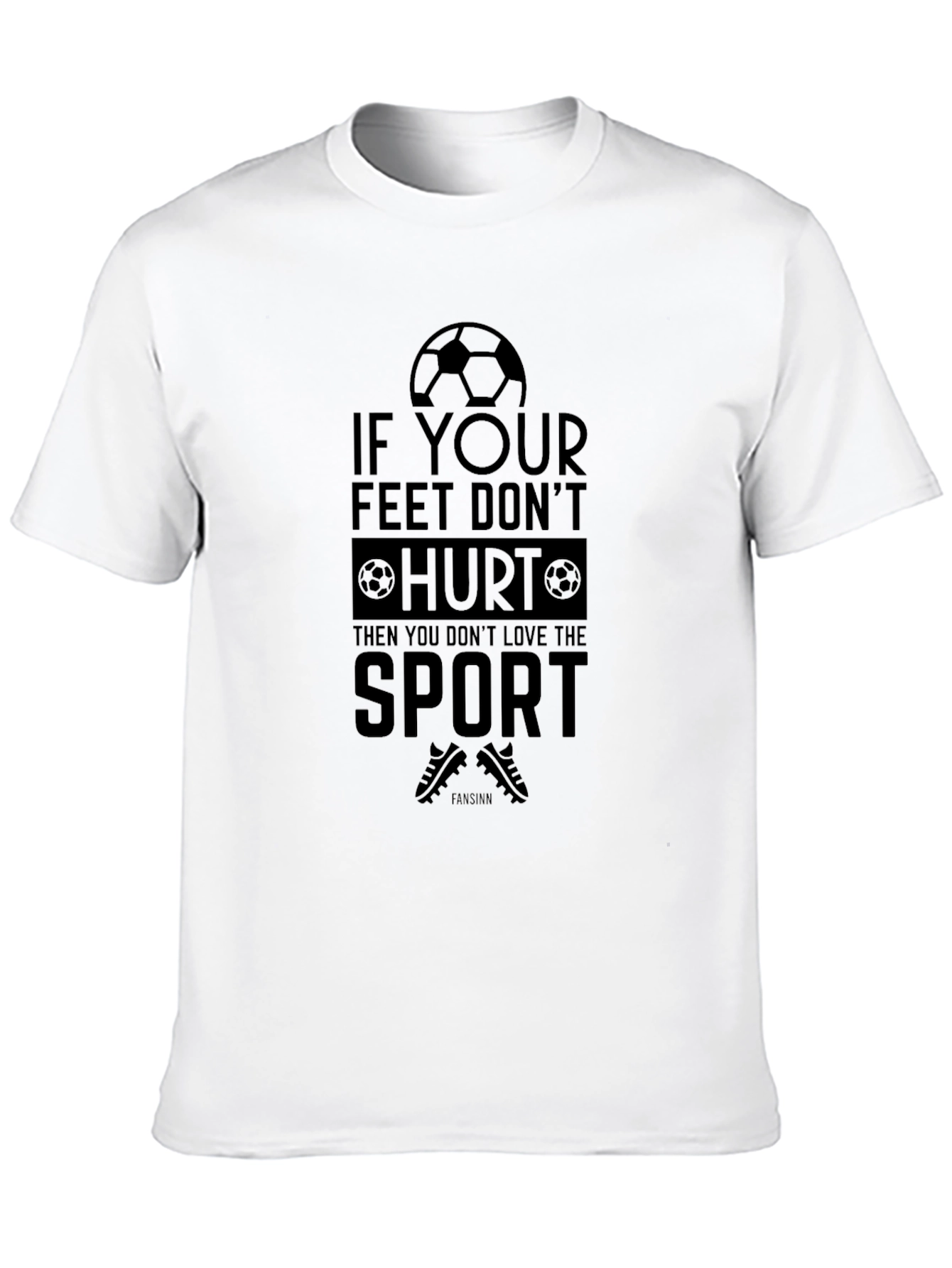 Soccer T-Shirt: If Your Feet Dont Hurt