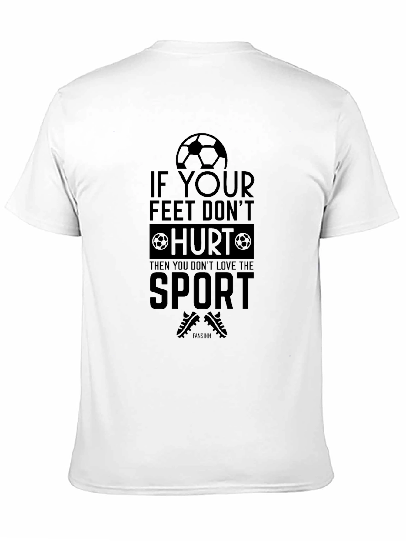 Soccer T-Shirt: If Your Feet Dont Hurt