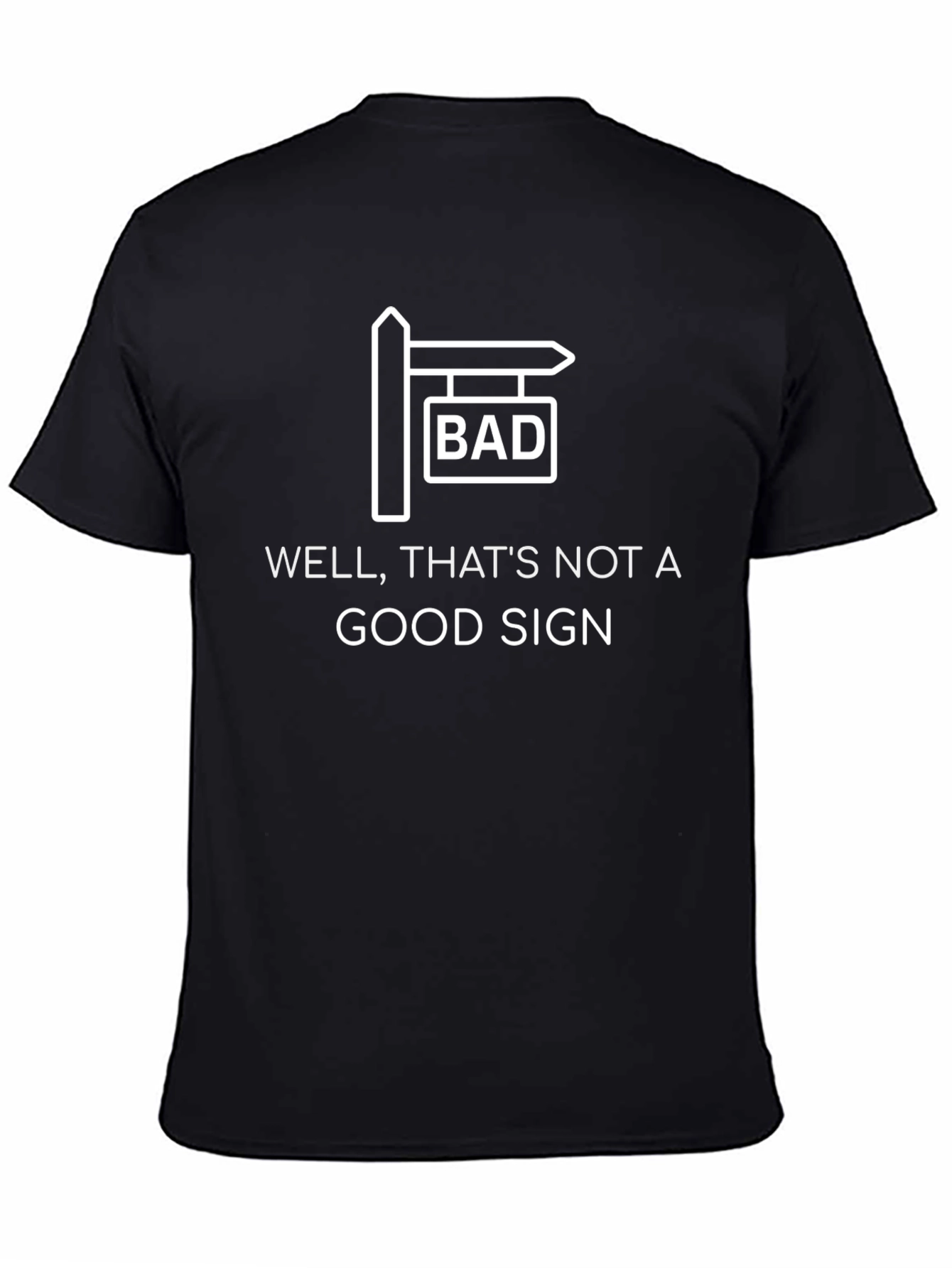 Bad Sign Graphic T-Shirt - Humorous Novelty Tee