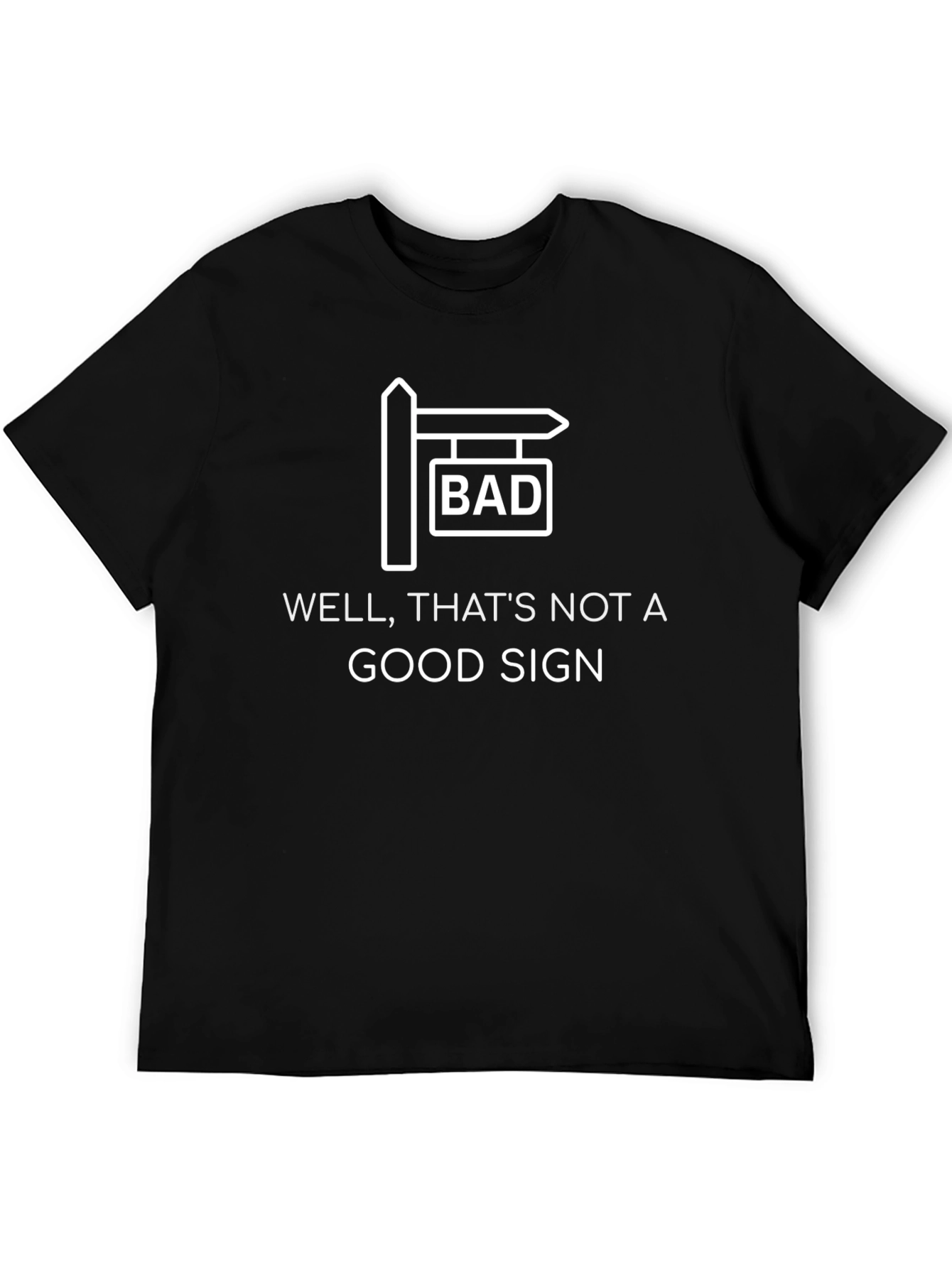 Bad Sign Graphic T-Shirt - Humorous Novelty Tee