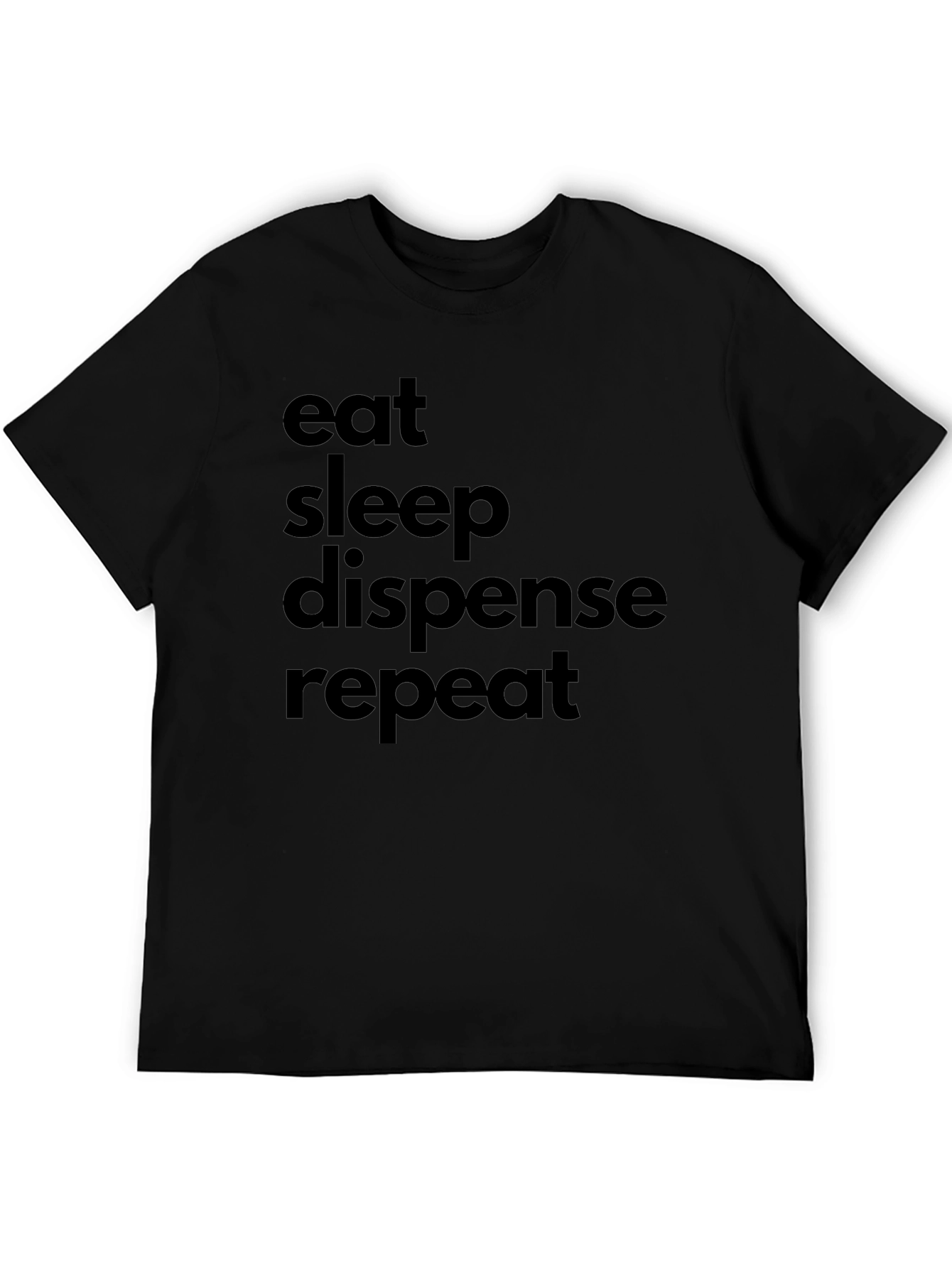 Eat Sleep Dispense Repeat - Graphic Tee