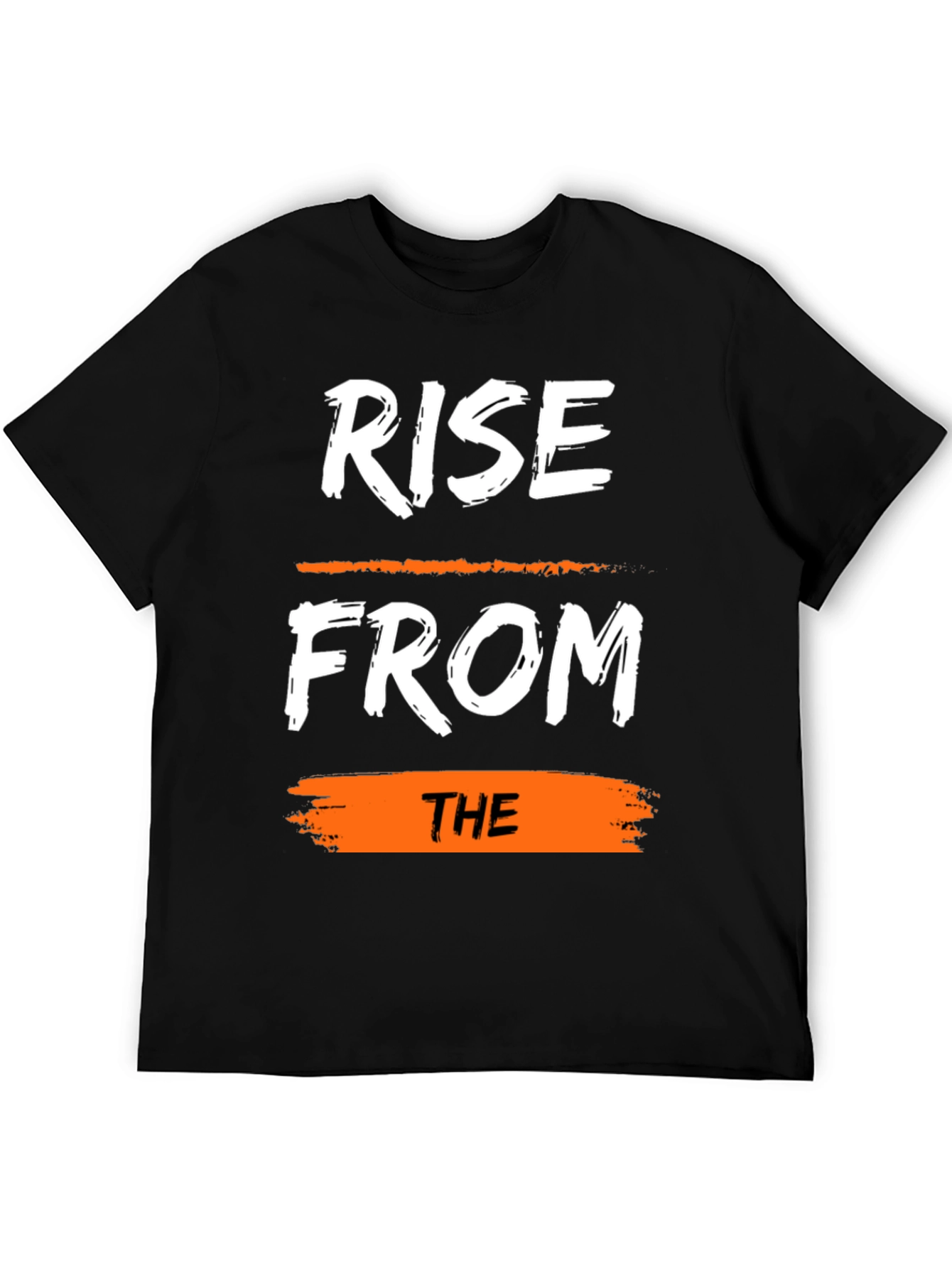 Rise From The T-Shirt: Motivational Graphic Tee