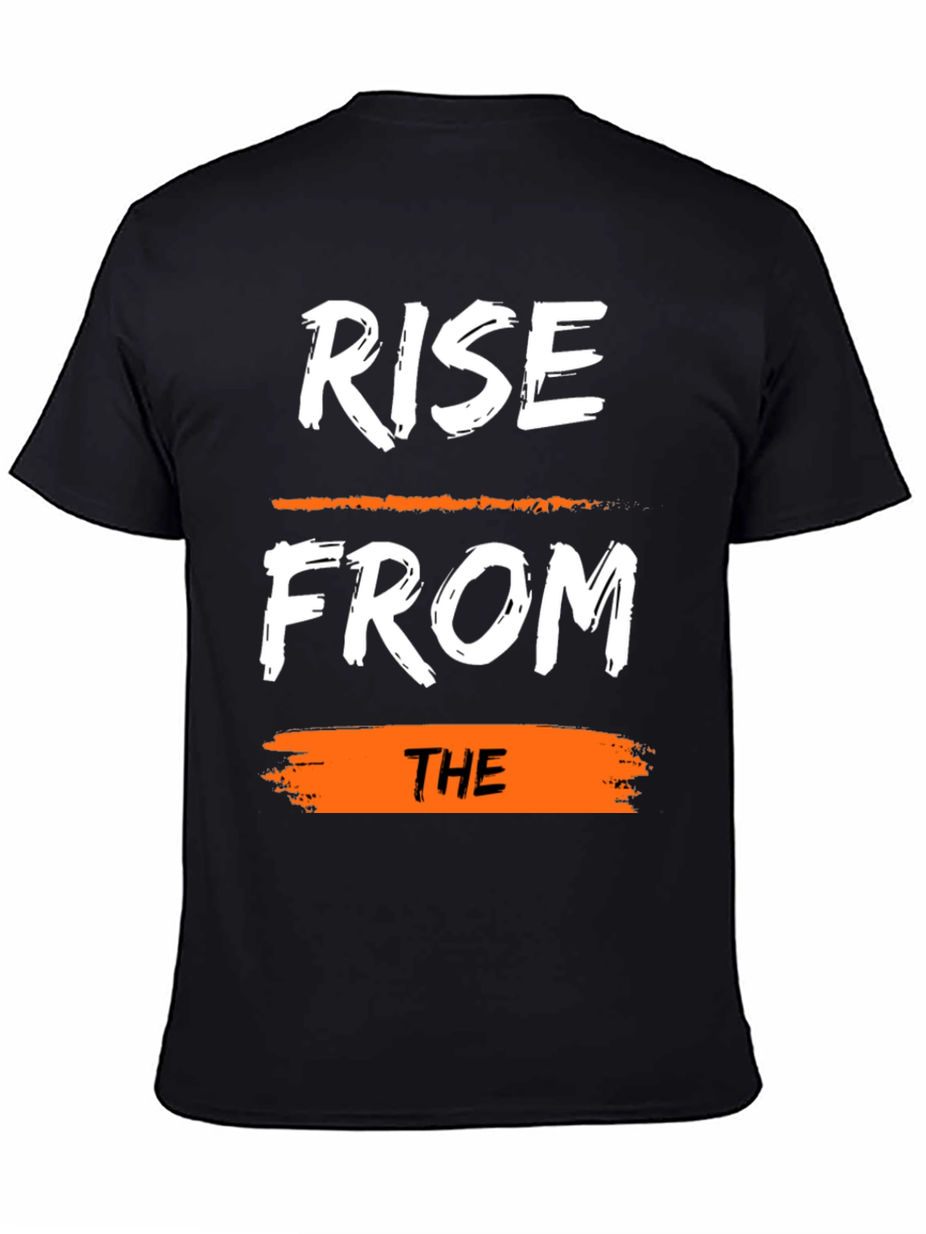 Rise From The T-Shirt: Motivational Graphic Tee