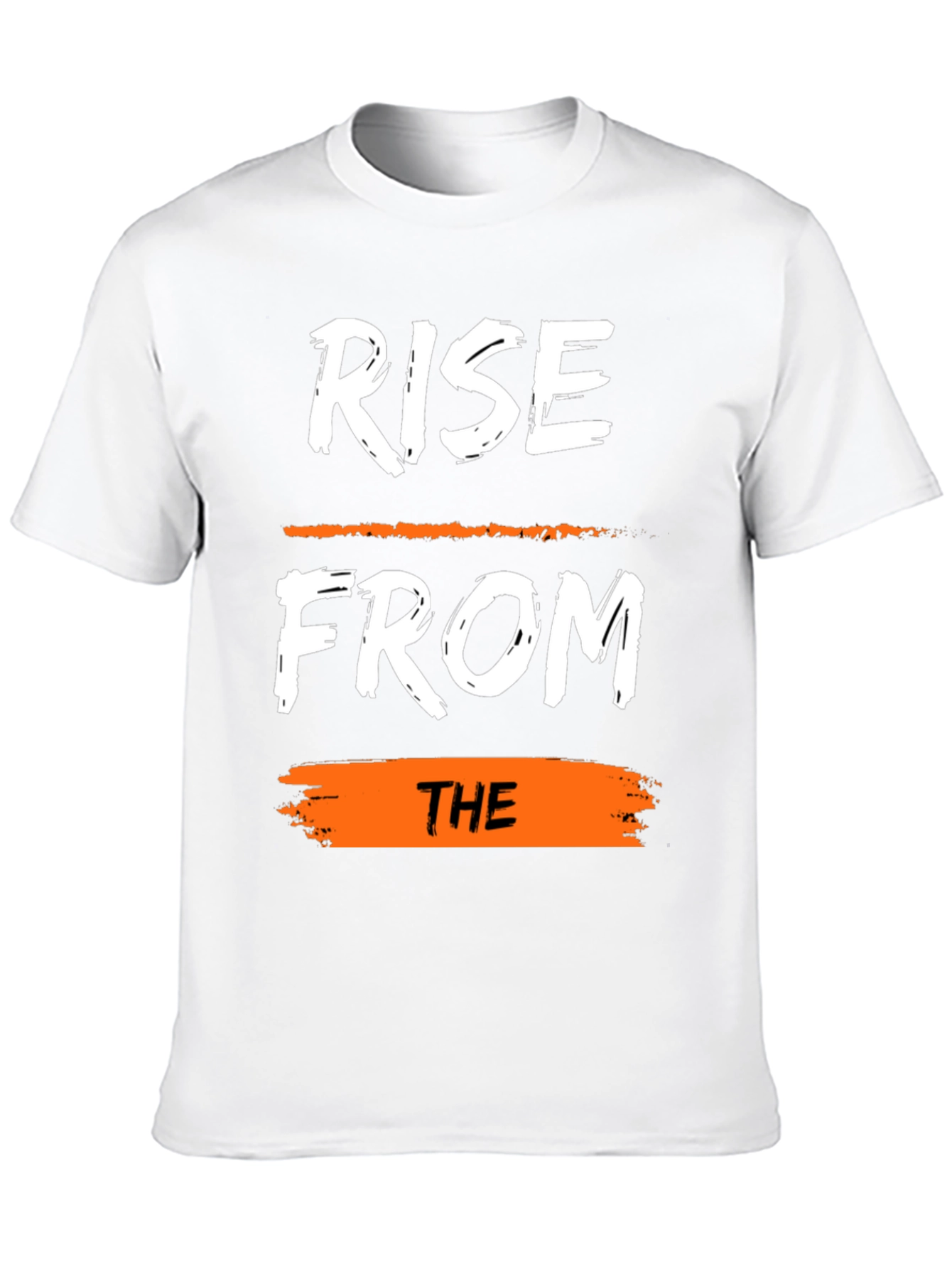 Rise From The T-Shirt: Motivational Graphic Tee