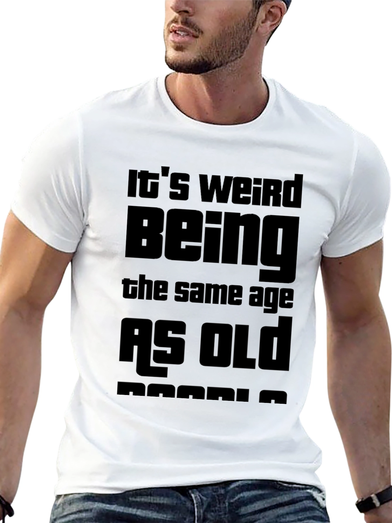 Funny Its Weird Being the Same Age T-Shirt