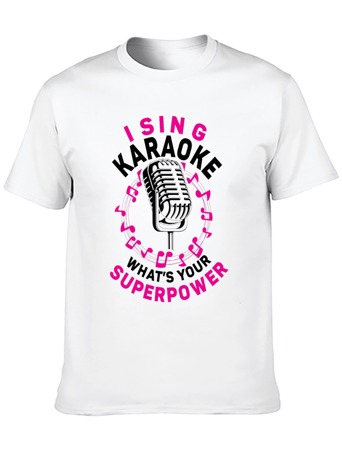 I Sing Karaoke T-Shirt - Whats Your Superpower?