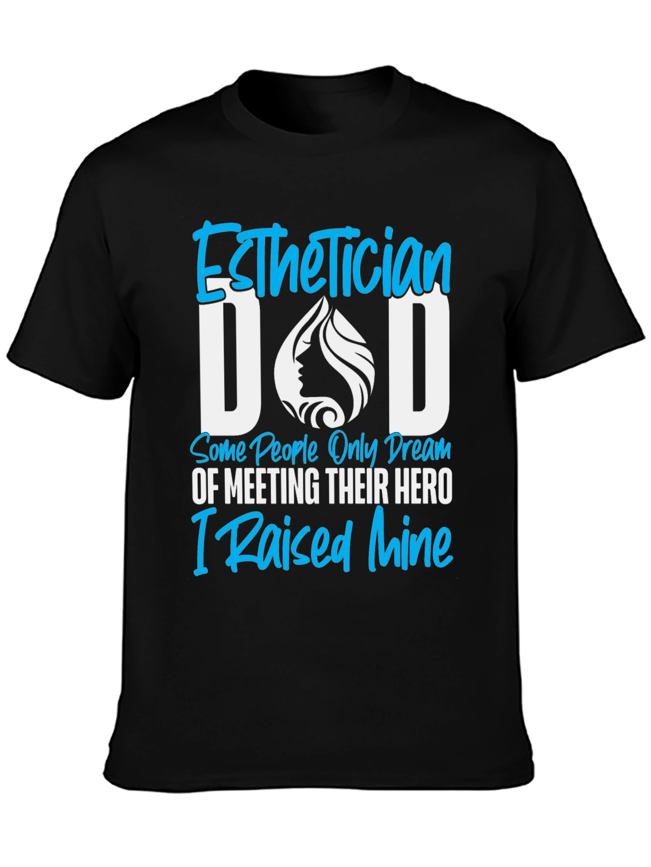 Esthetician Dad T-Shirt - Hero Dad Tee