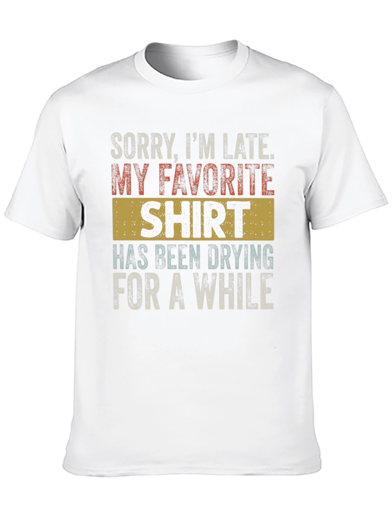 Funny Sorry Im Late T-Shirt