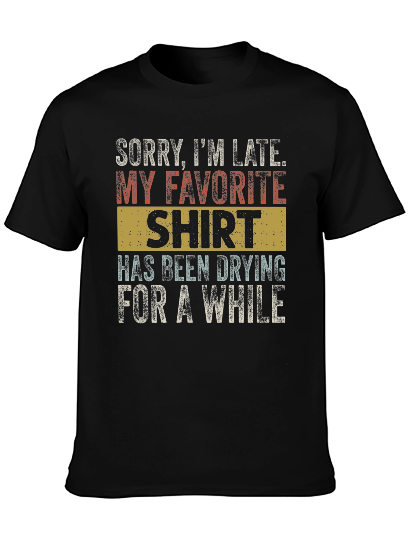 Funny Sorry Im Late T-Shirt