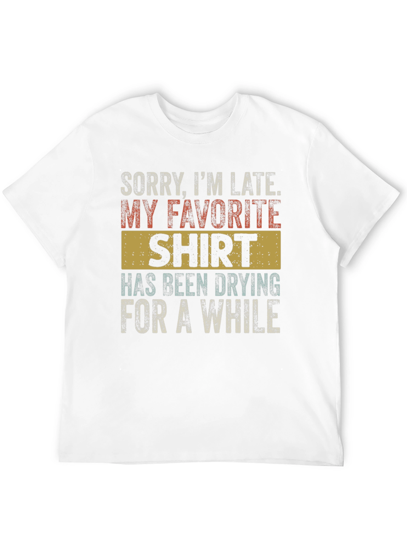 Funny Sorry Im Late T-Shirt