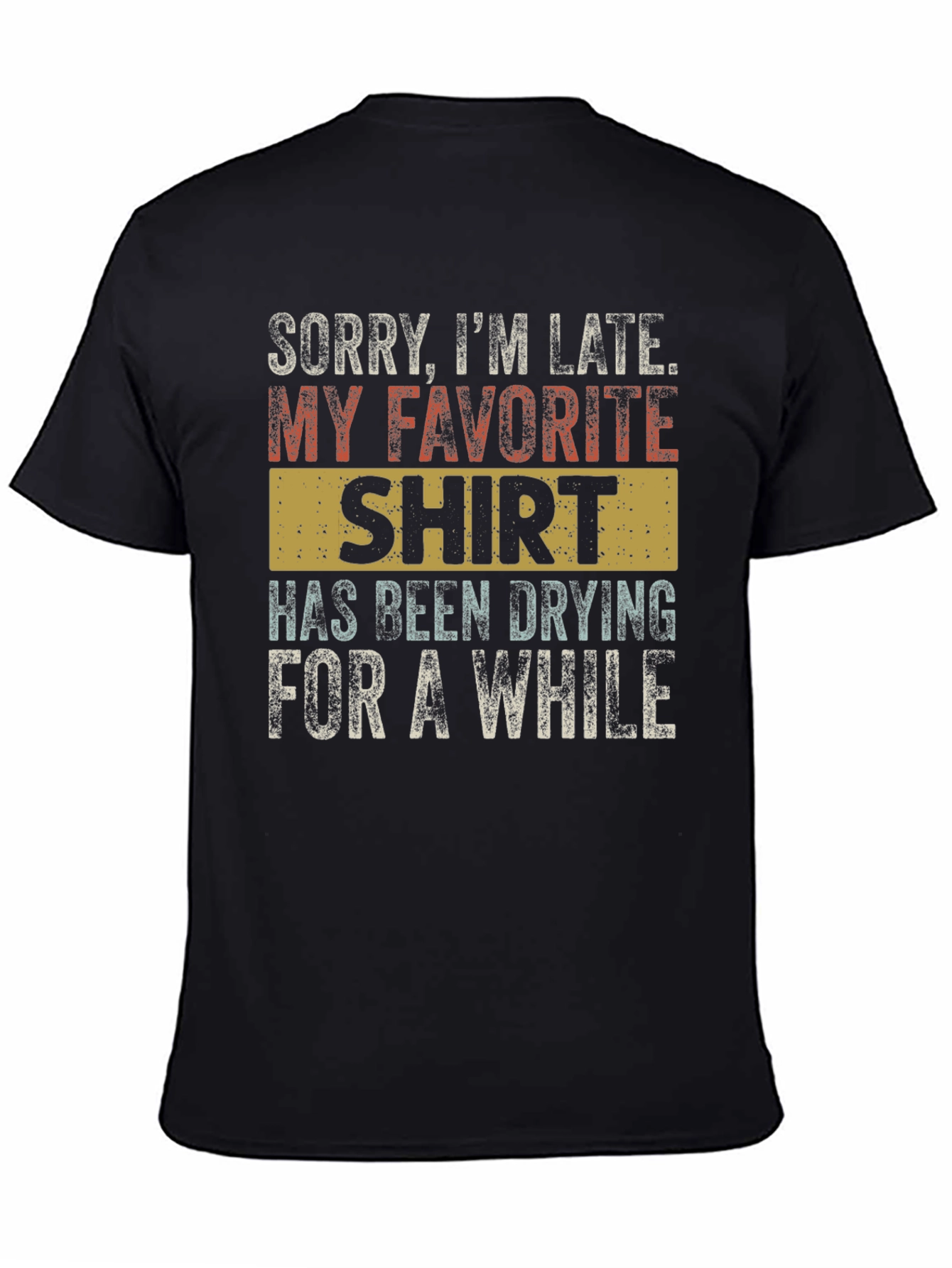 Funny Sorry Im Late T-Shirt