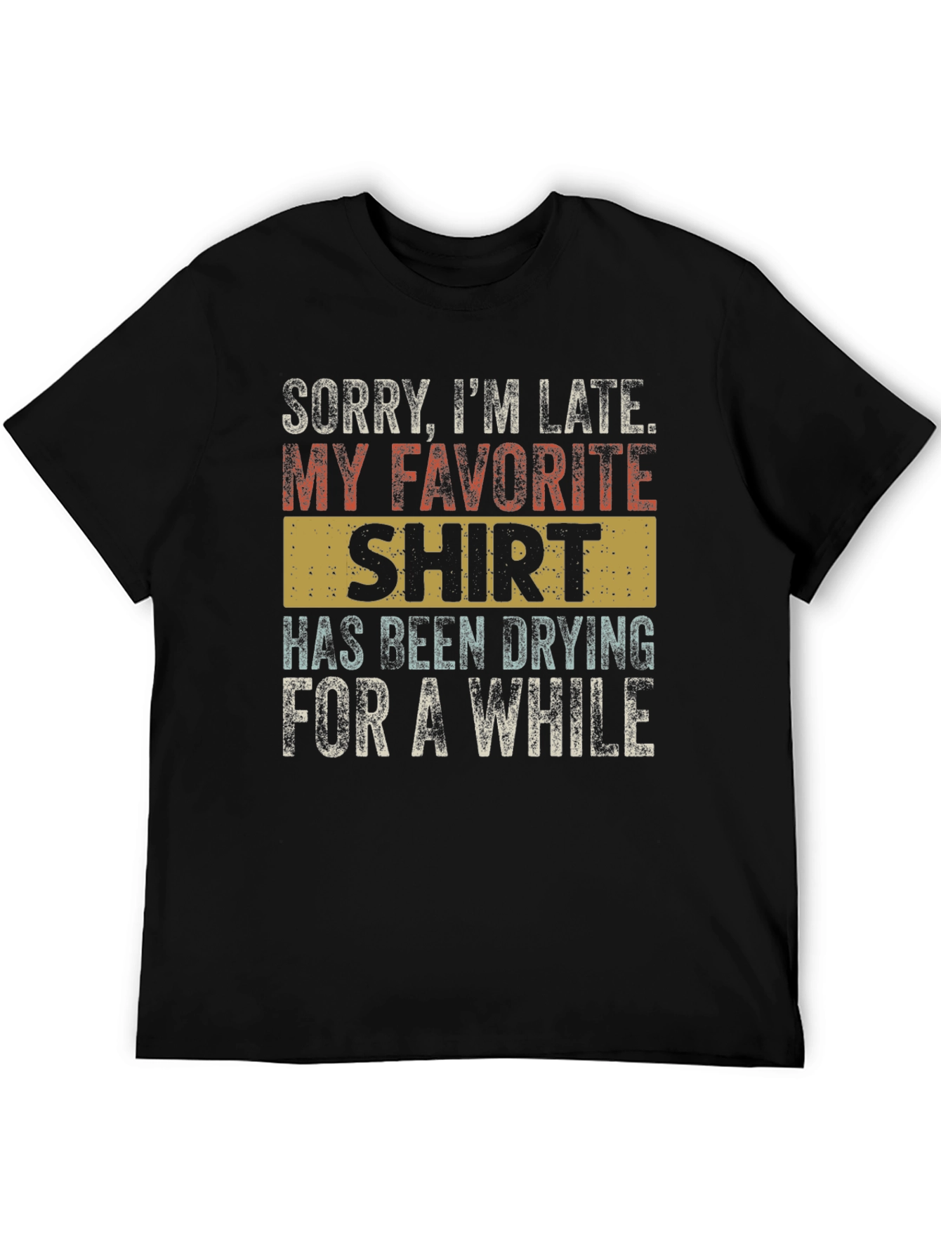 Funny Sorry Im Late T-Shirt