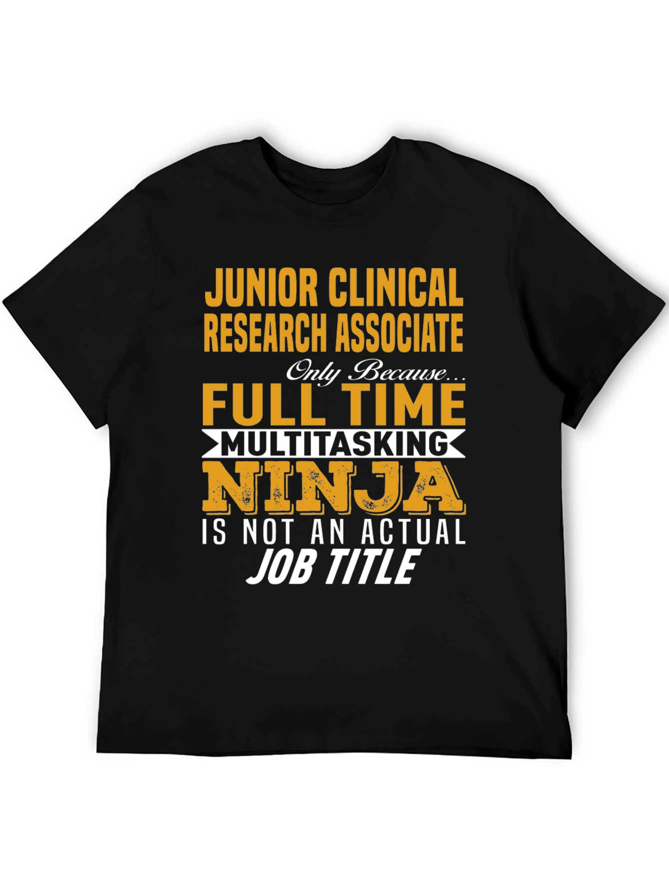 Junior Clinical Research Associate Full Time Ninja T-Shirt