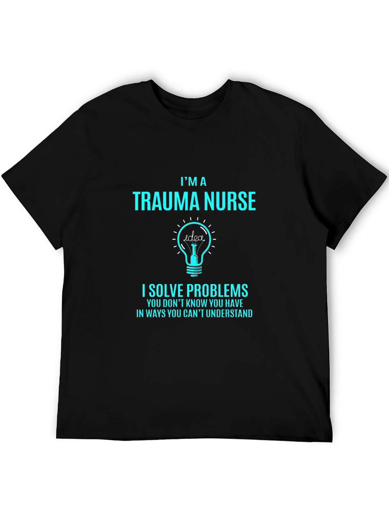 Trauma Nurse T-Shirt - I Solve Problems Tee