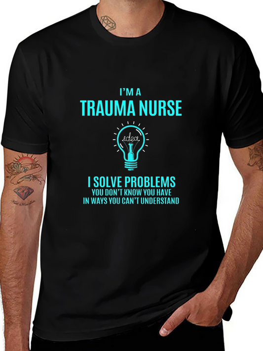 Trauma Nurse T-Shirt - I Solve Problems Tee