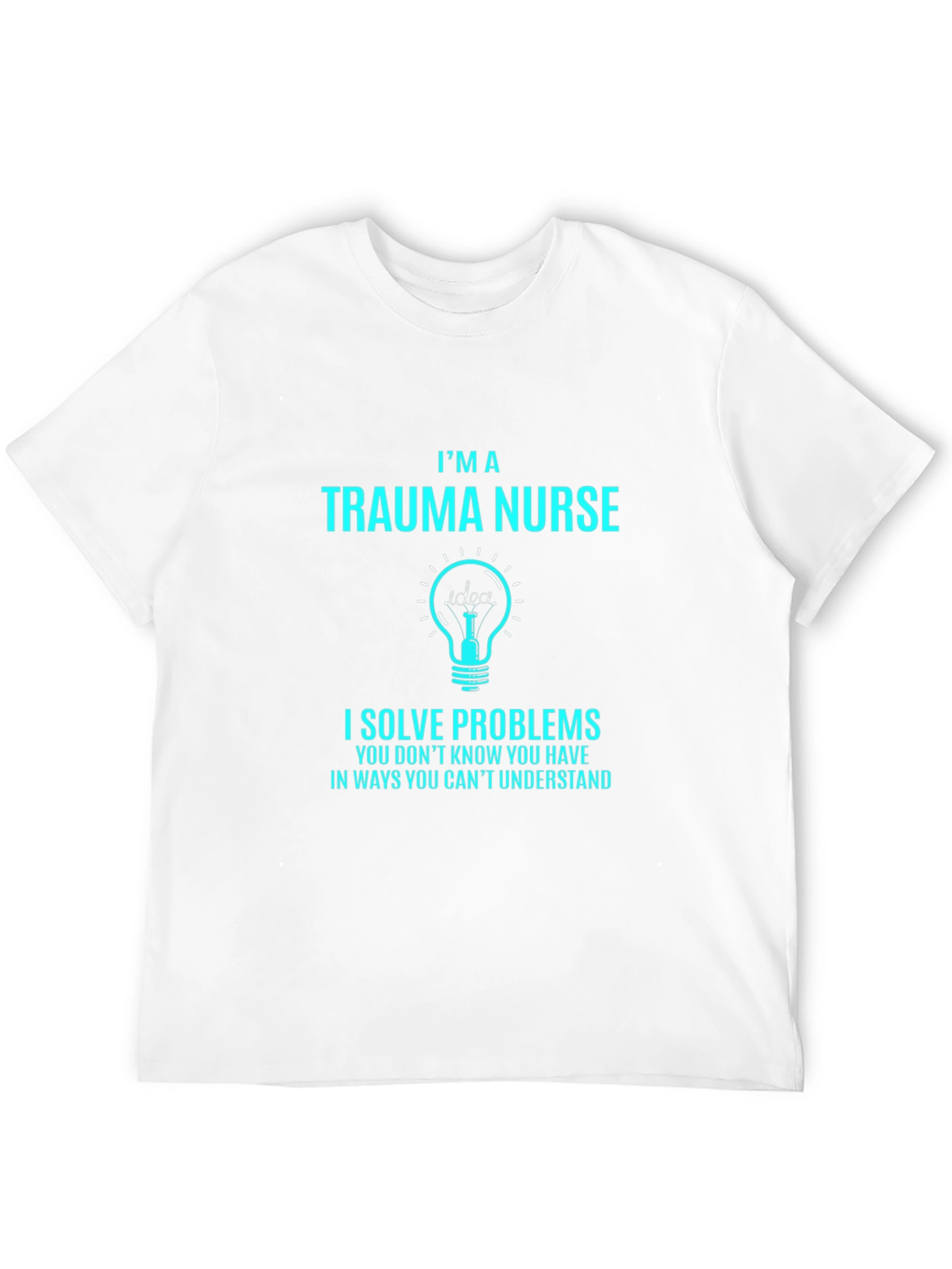 Trauma Nurse T-Shirt - I Solve Problems Tee