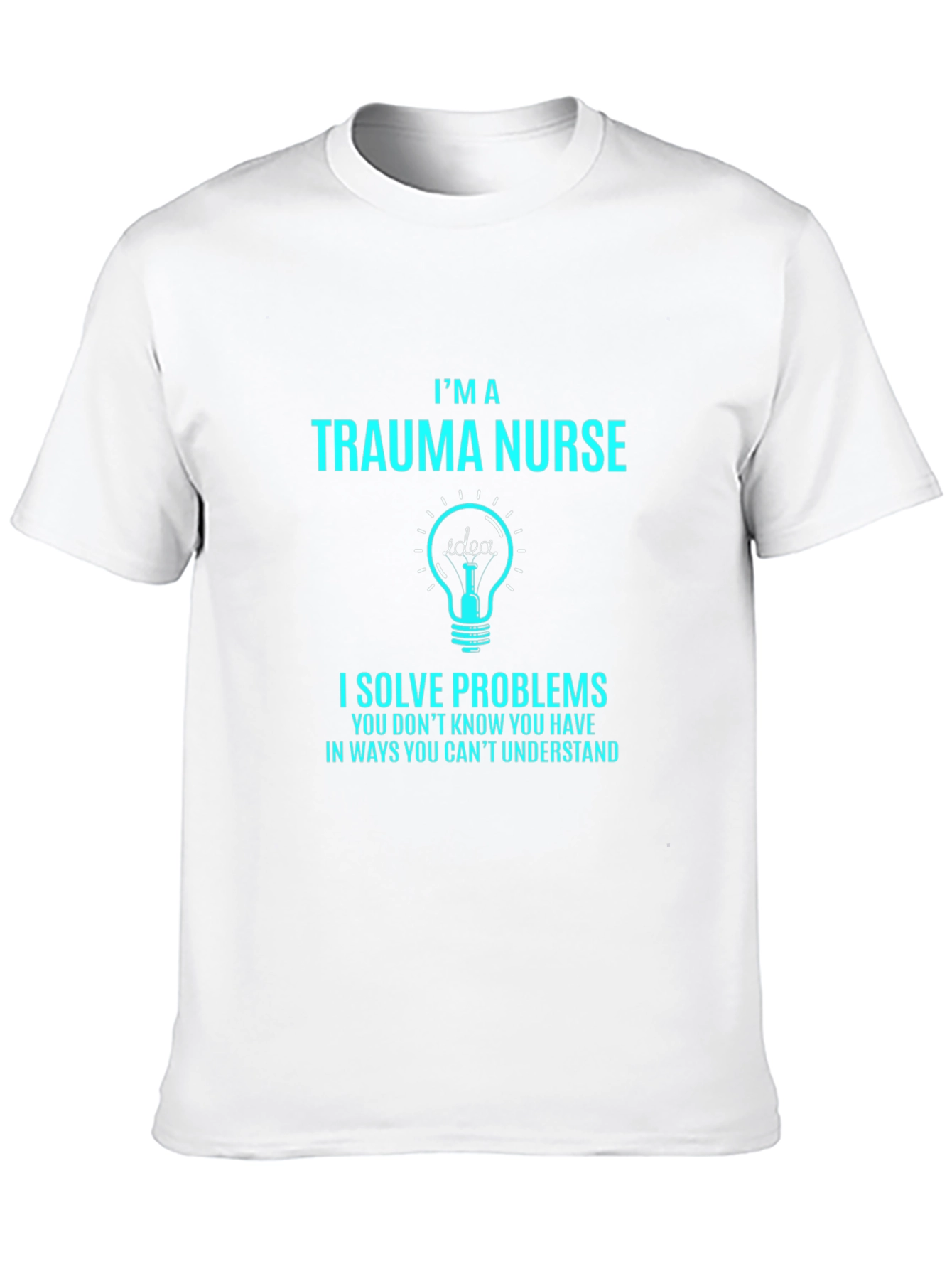 Trauma Nurse T-Shirt - I Solve Problems Tee