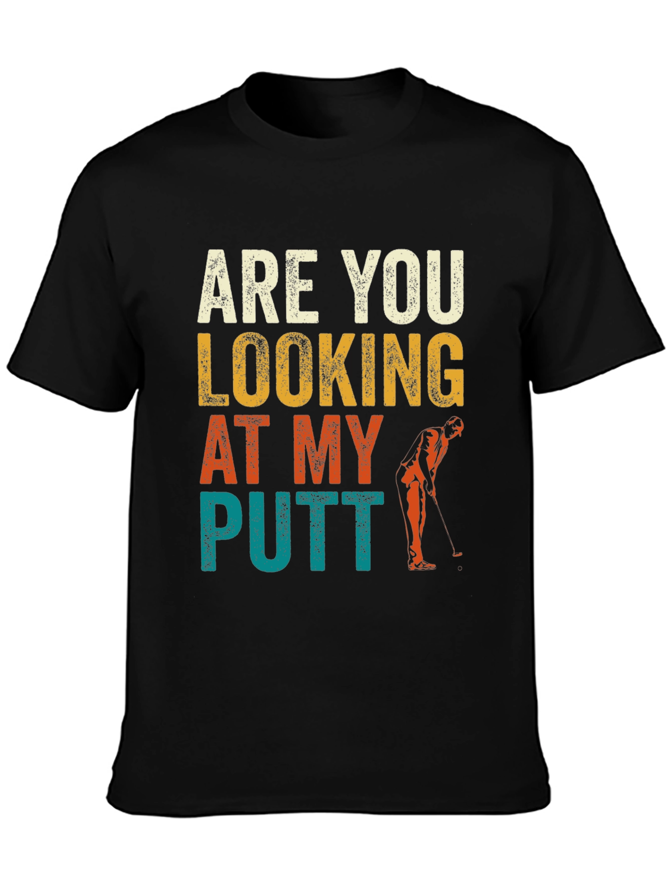 Are You Looking At My Putt? Funny Golf T-Shirt