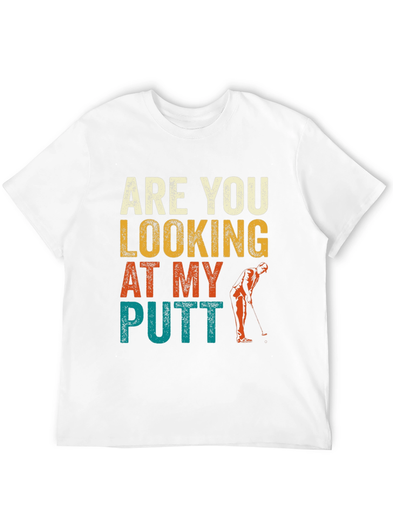 Are You Looking At My Putt? Funny Golf T-Shirt