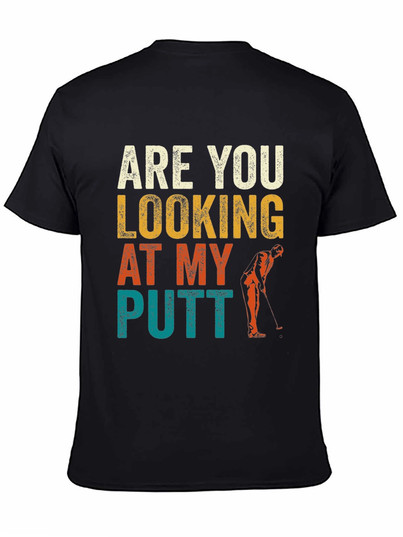 Are You Looking At My Putt? Funny Golf T-Shirt