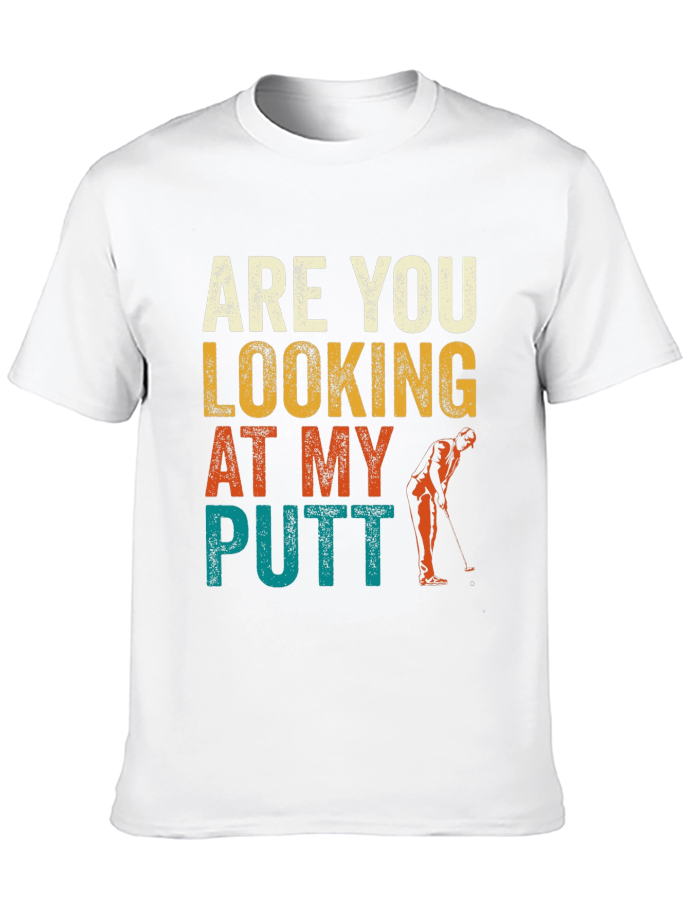 Are You Looking At My Putt? Funny Golf T-Shirt
