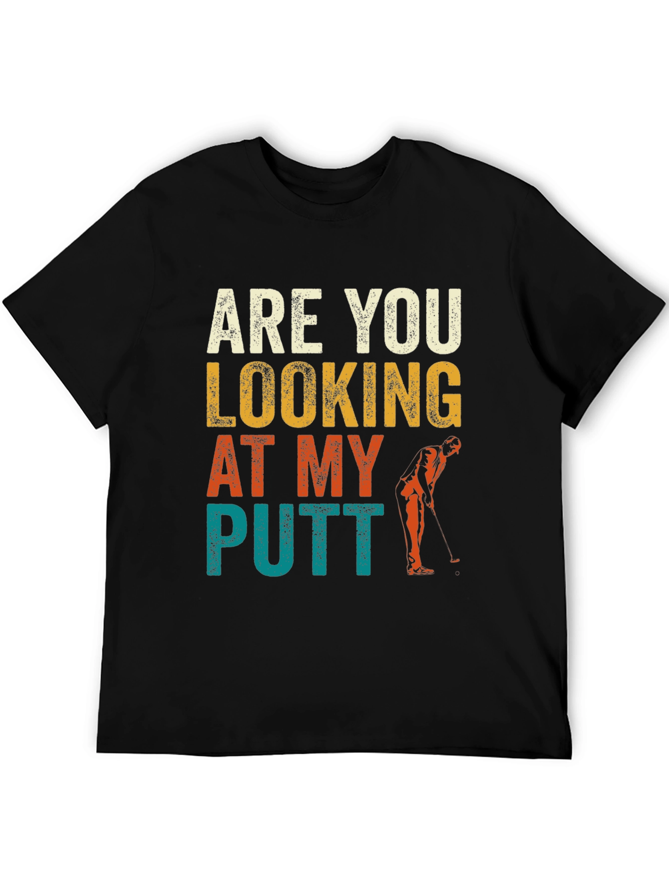 Are You Looking At My Putt? Funny Golf T-Shirt
