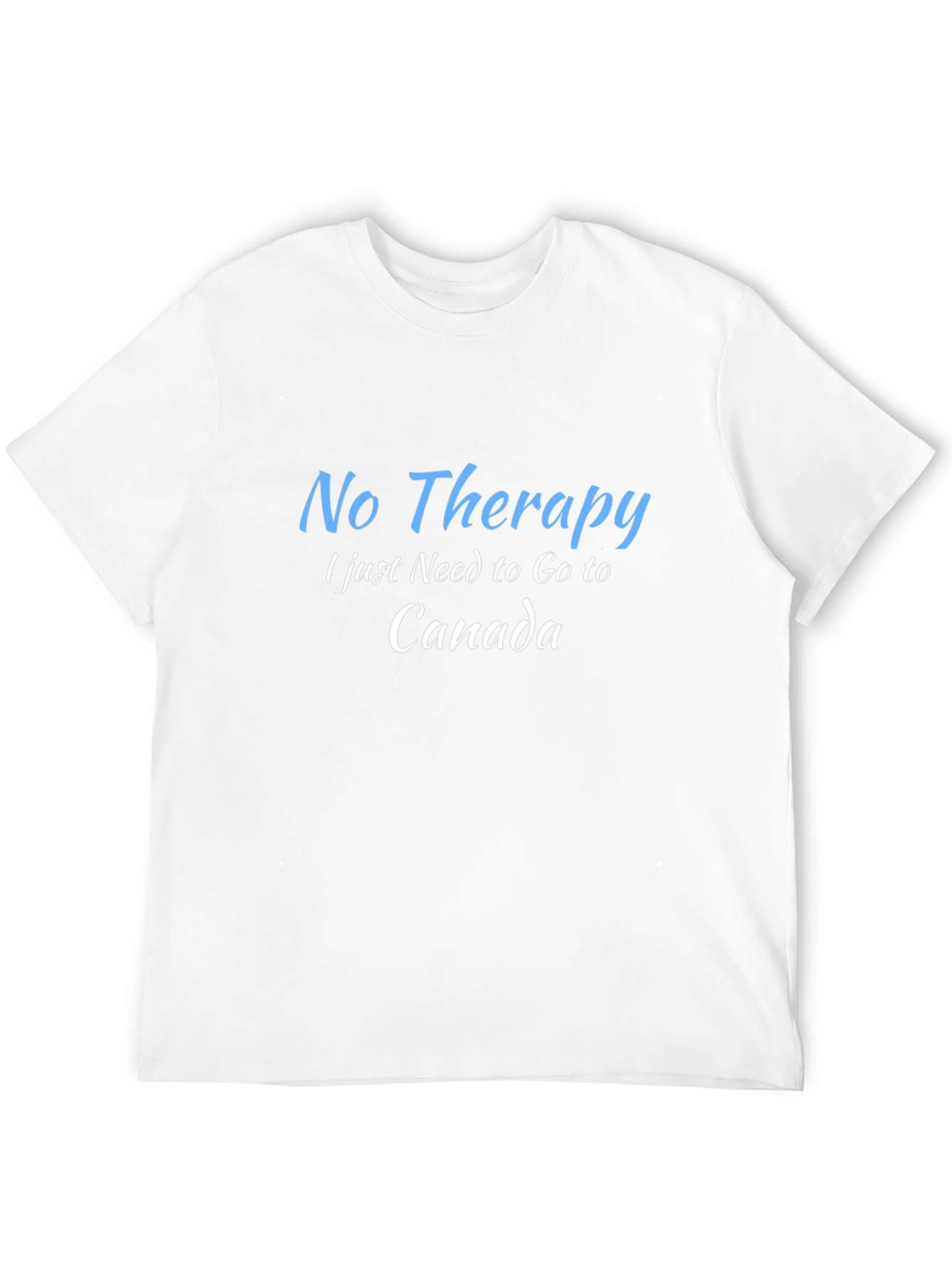 No Therapy Just Canada T-Shirt