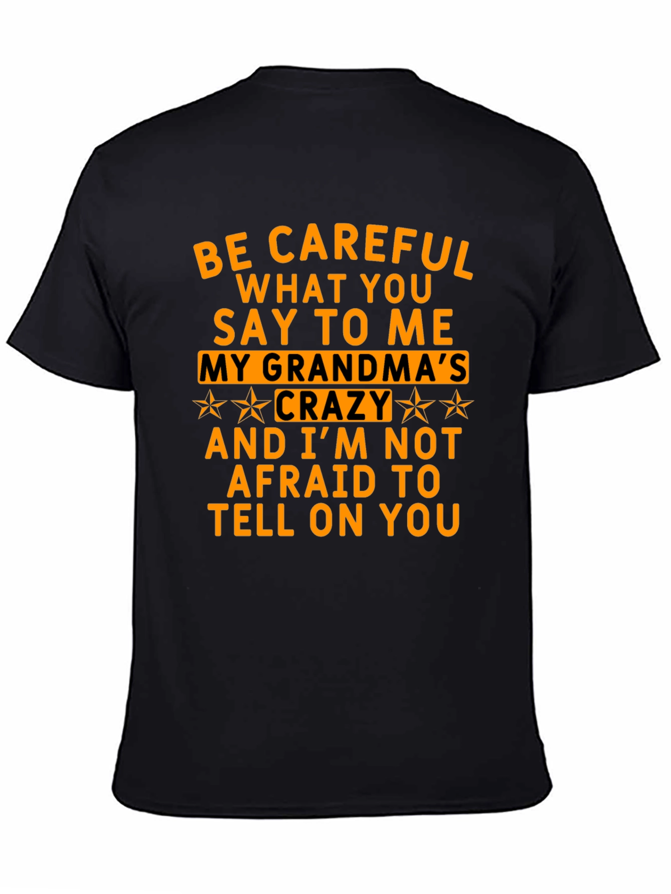 Be Careful What You Say T-Shirt