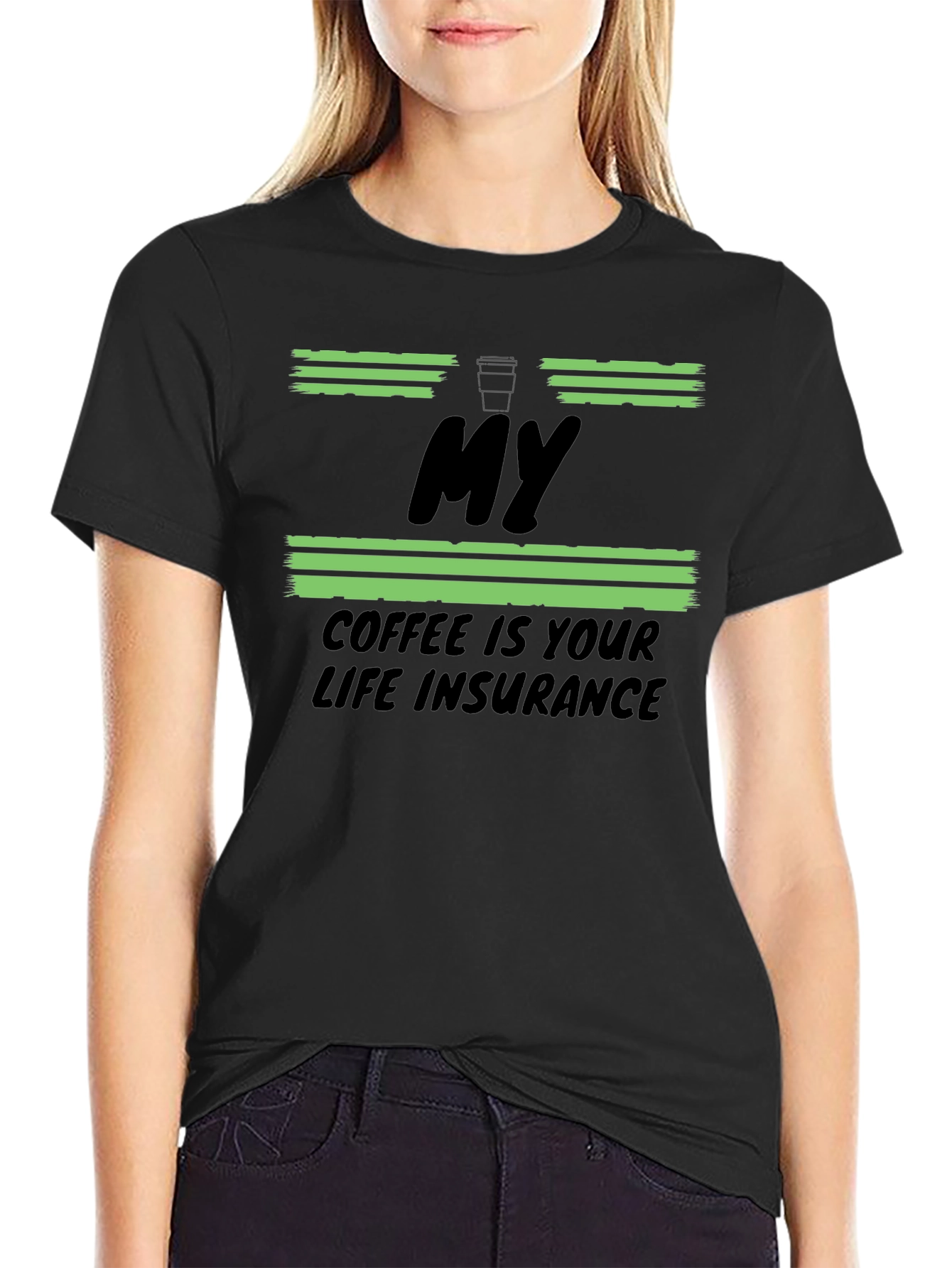 My Coffee Is Your Life Insurance T-Shirt