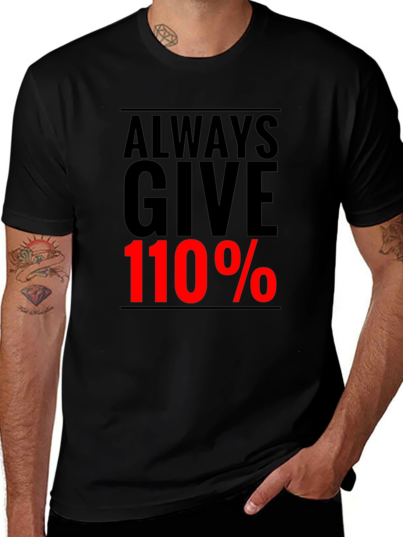 Always Give 110% Graphic Tee - Motivational Black T-Shirt