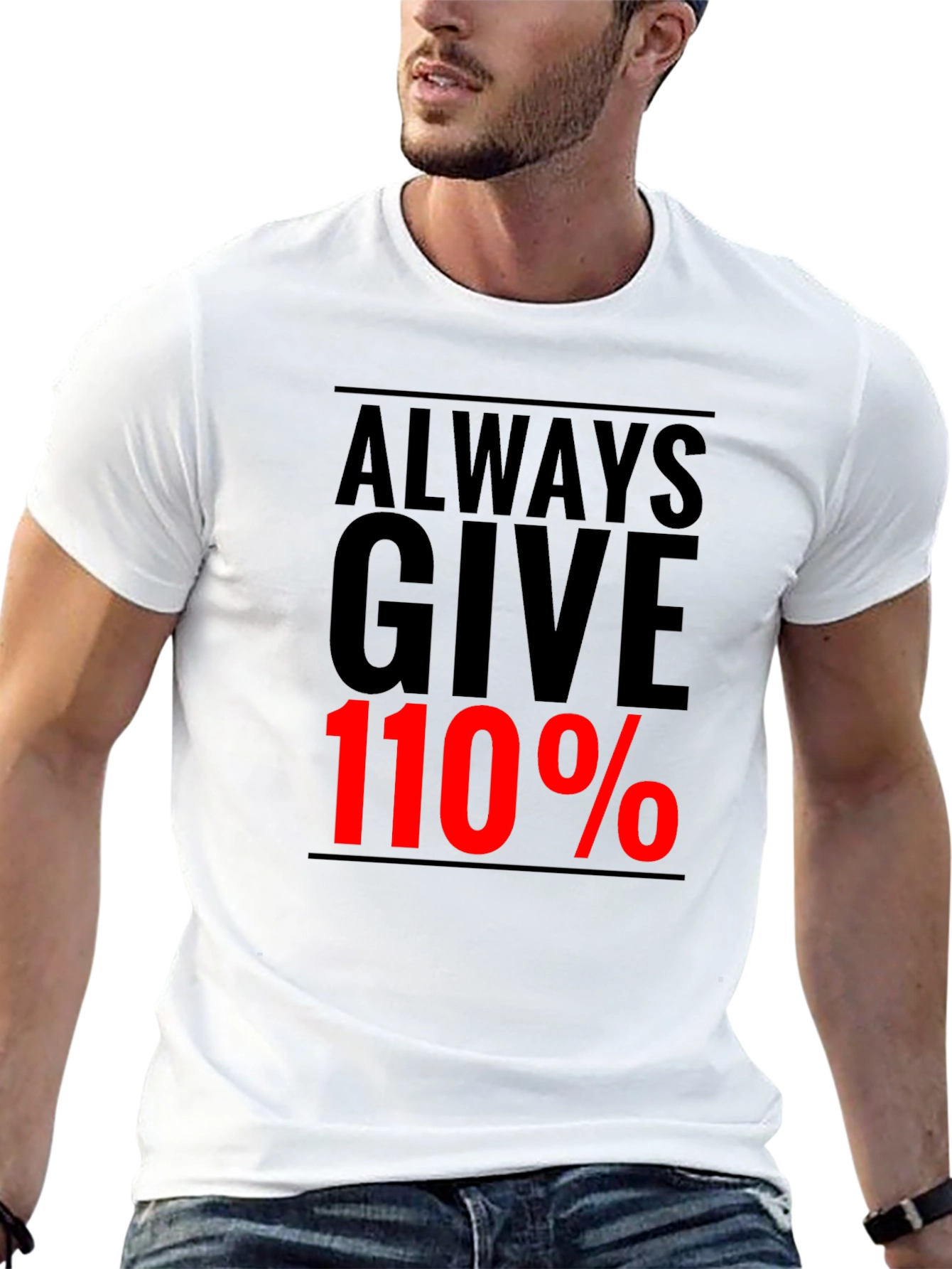 Always Give 110% Graphic Tee - Motivational Black T-Shirt