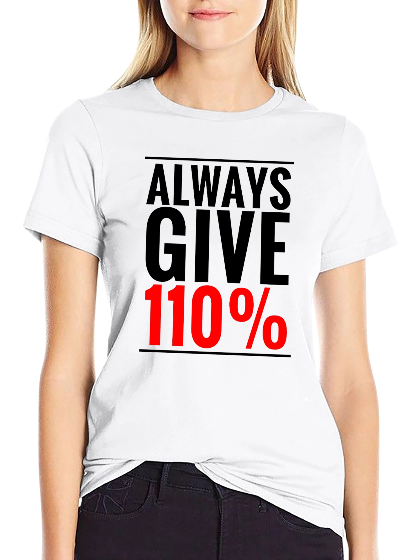 Always Give 110% Graphic Tee - Motivational Black T-Shirt