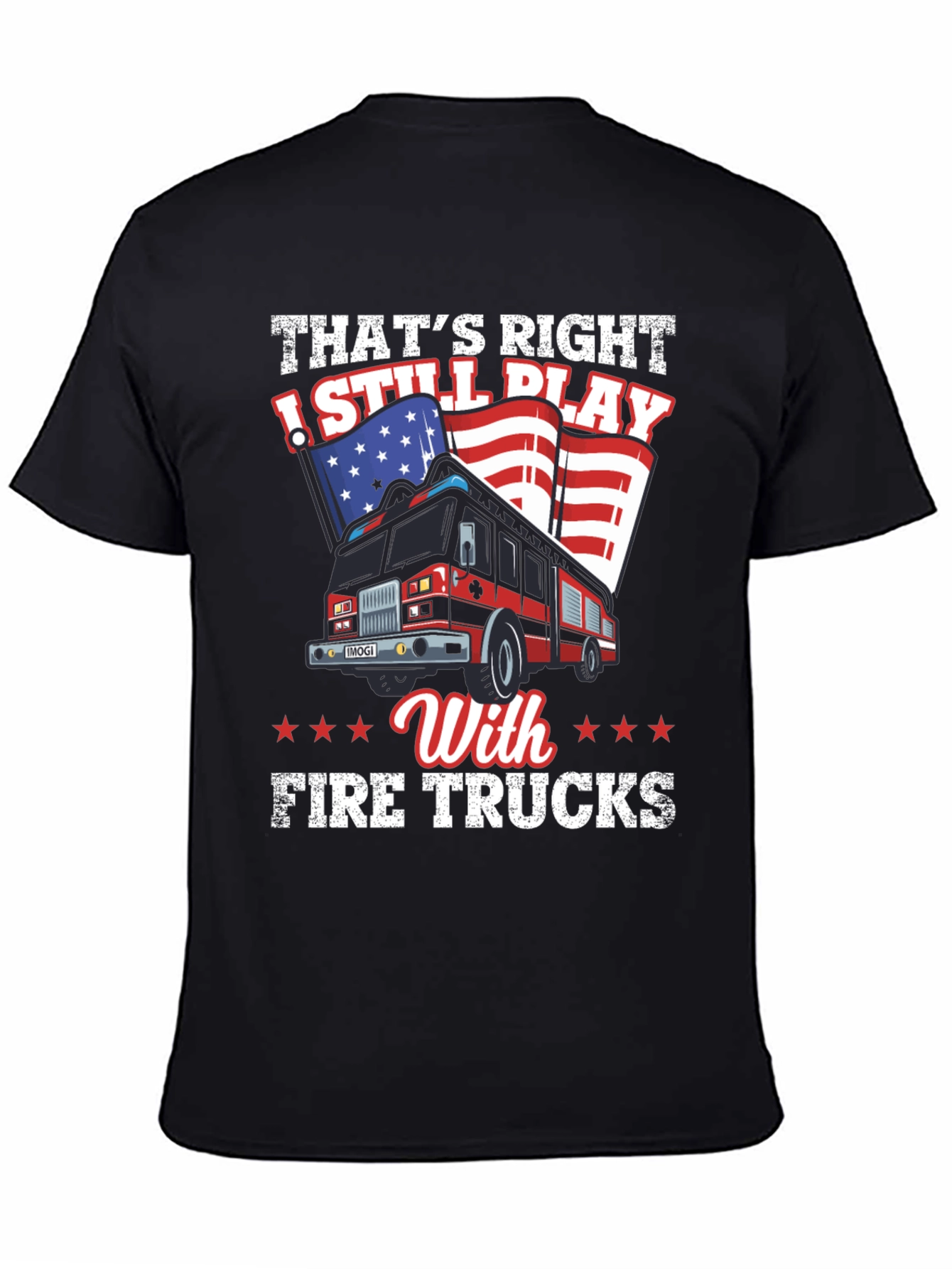 Fire Truck T-Shirt: Still Play With Fire Trucks Tee