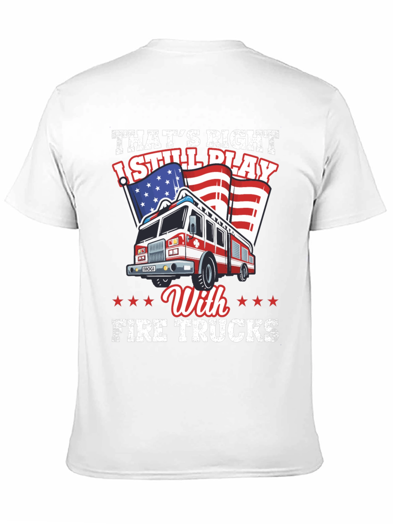 Fire Truck T-Shirt: Still Play With Fire Trucks Tee