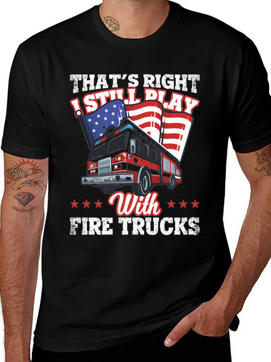Fire Truck T-Shirt: Still Play With Fire Trucks Tee