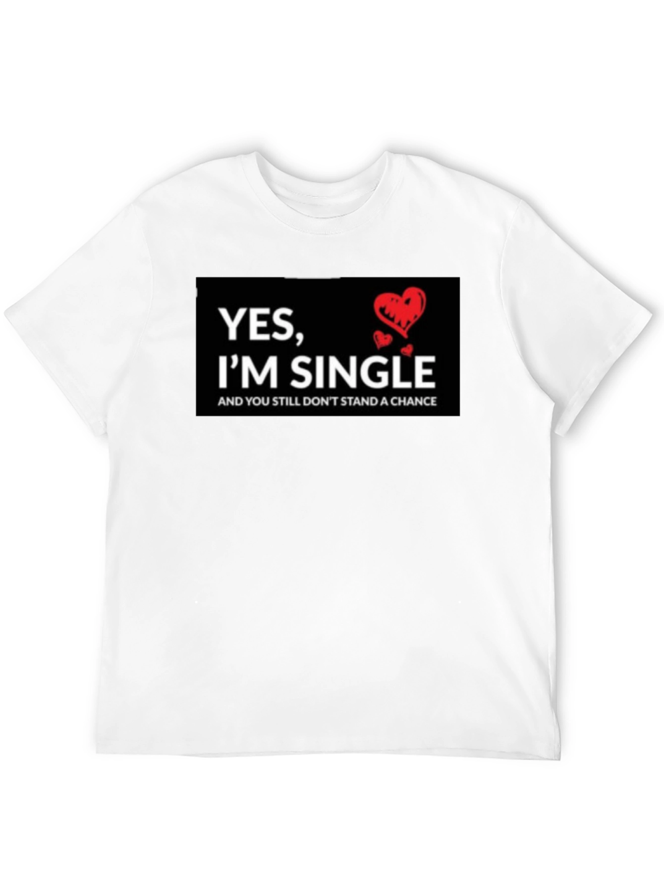 Single T-Shirt - Funny Saying with Hearts