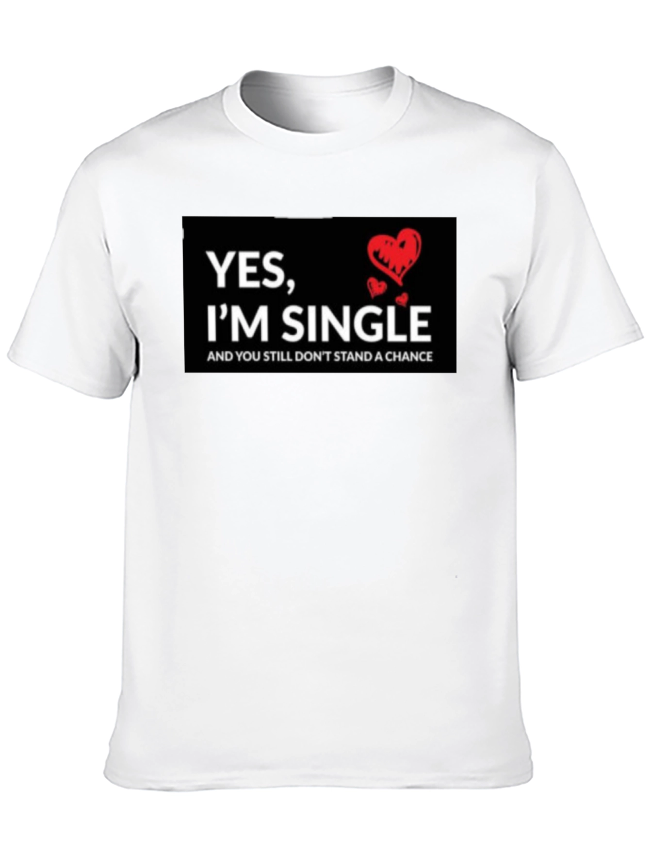 Single T-Shirt - Funny Saying with Hearts